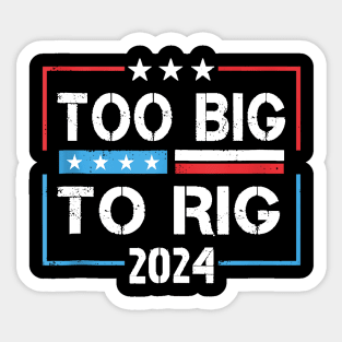 Trump 2024 Too Big Too Rig Sticker